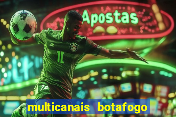 multicanais botafogo x atletico mg